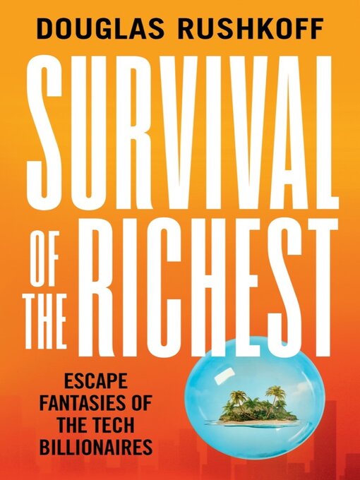 Nimiön Survival of the Richest lisätiedot, tekijä Douglas Rushkoff - Saatavilla